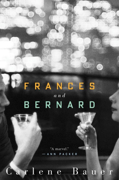 Carlene Bauer/Frances and Bernard